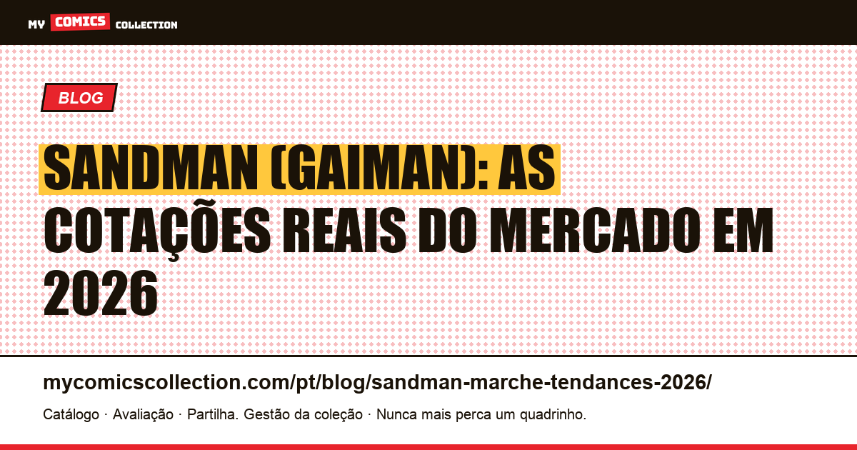 Sandman: mercado e cotações em 2026 — guia real para colecionadores — ilustração do artigo