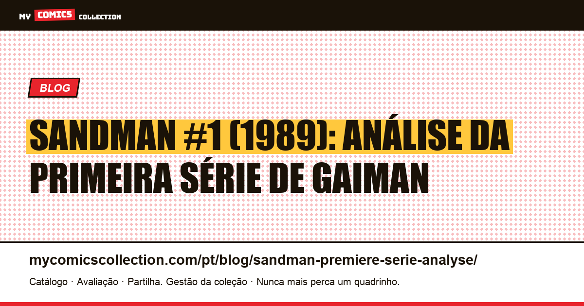 Sandman #1 (1989): Análise da Primeira Série de Gaiman — ilustração do artigo
