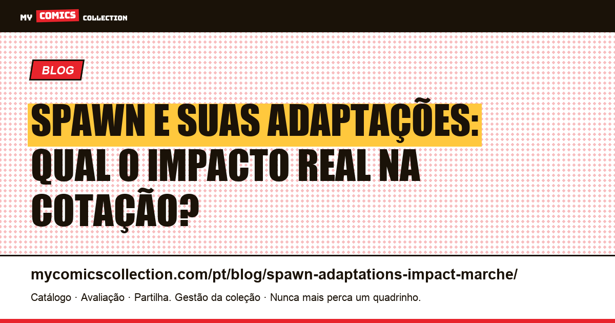Spawn e suas adaptações: qual o impacto real na cotação? — ilustração do artigo