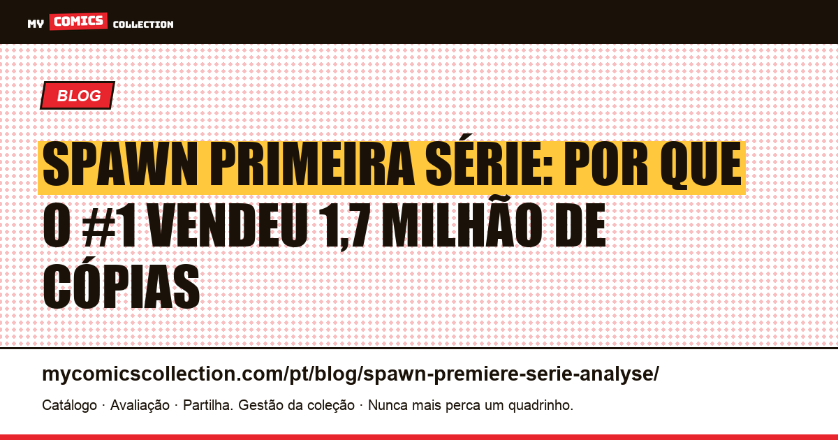 Spawn primeira série: análise da tiragem e do valor de colecionador — ilustração do artigo
