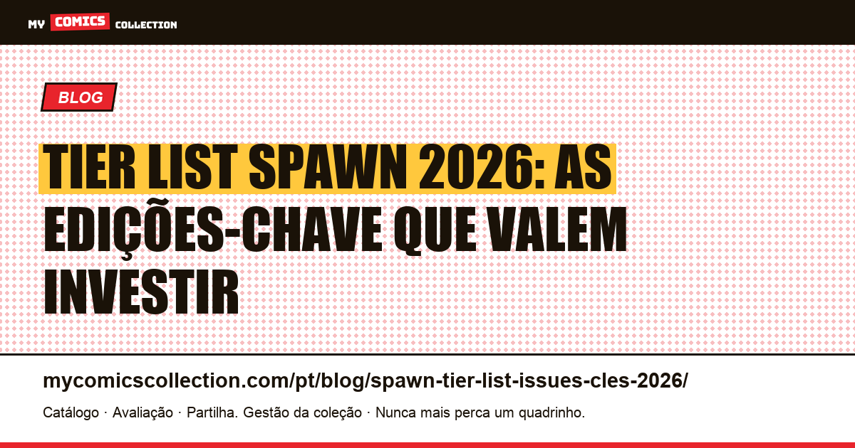 Tier List Spawn 2026: as edições-chave que valem investir — ilustração do artigo