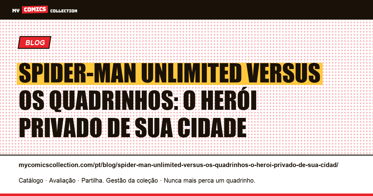 Spider-Man Unlimited versus os quadrinhos: o herói privado de sua cidade — ilustração do artigo