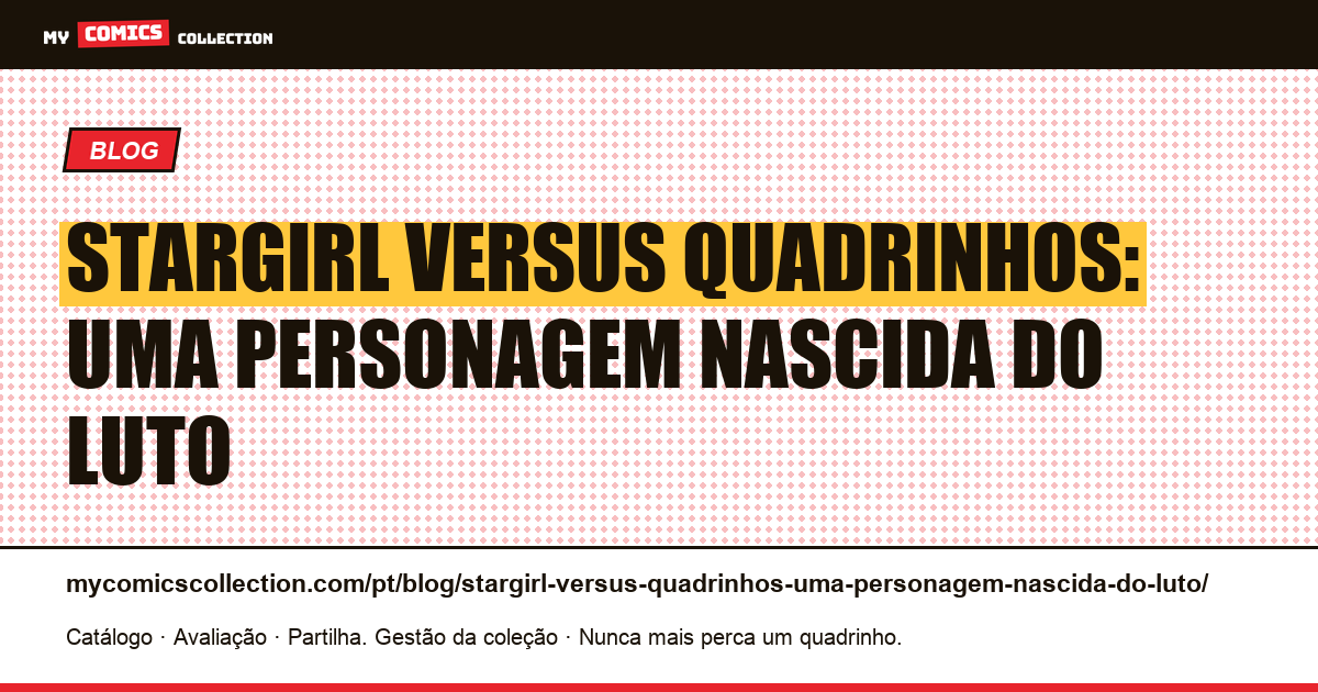 Stargirl versus quadrinhos: uma personagem nascida do luto — ilustração do artigo