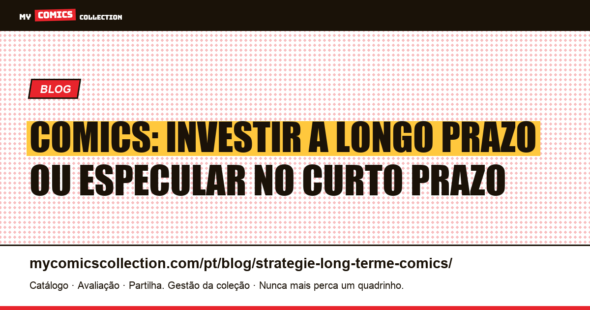 Comics: investir a longo prazo ou especular no curto prazo — ilustração do artigo
