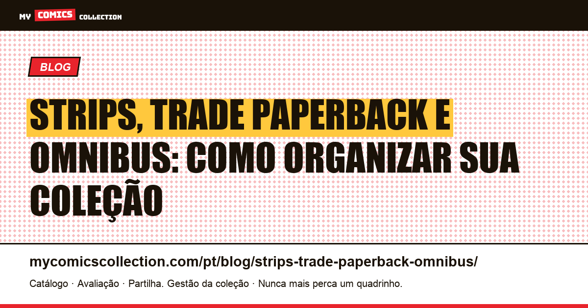 Strips, trade paperback, omnibus: tag de formato e parent issues na sua coleção — ilustração do artigo