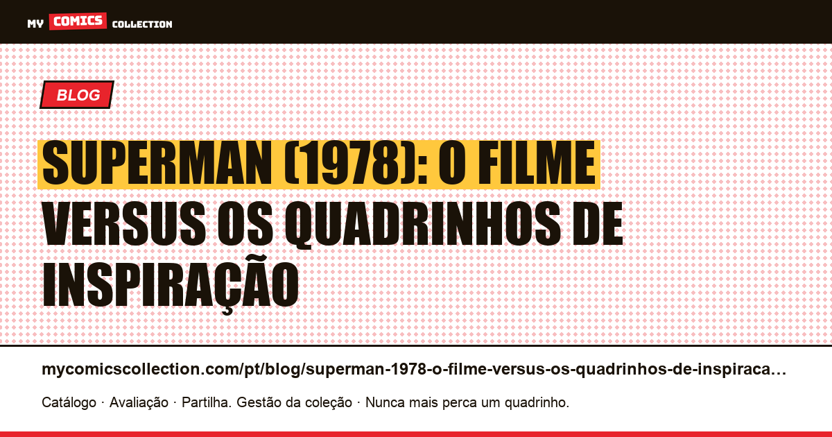 Superman (1978): o filme versus os quadrinhos de inspiração — ilustração do artigo