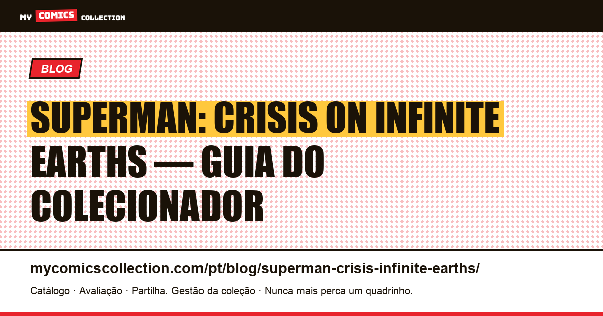 Superman: Crisis on Infinite Earths — Guia do Colecionador — ilustração do artigo