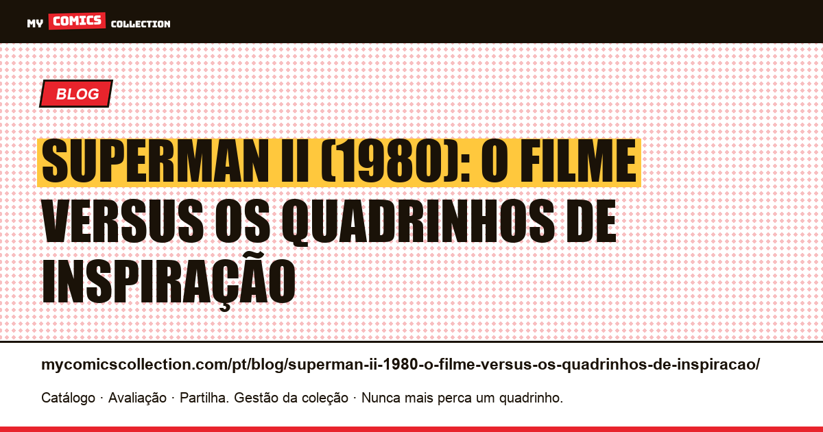Superman II (1980): o filme versus os quadrinhos de inspiração — ilustração do artigo