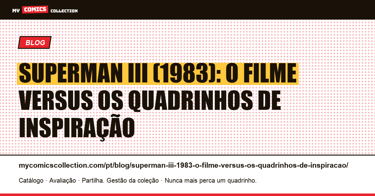Superman III (1983): o filme versus os quadrinhos de inspiração — ilustração do artigo