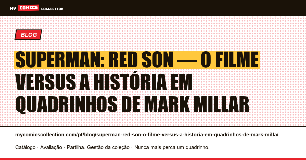 Superman: Red Son — o filme versus a história em quadrinhos de Mark Millar — ilustração do artigo