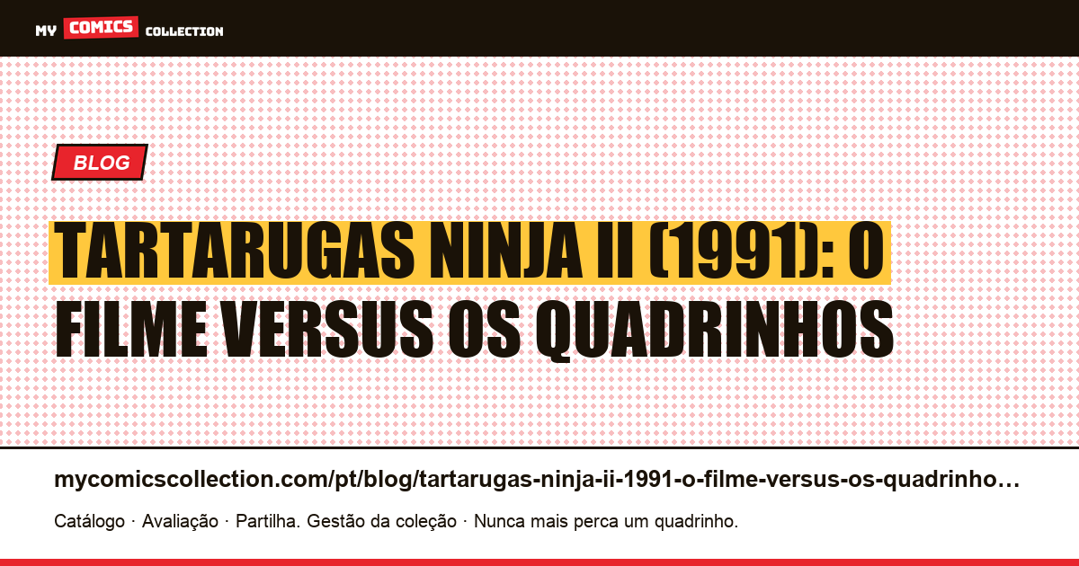 Tartarugas Ninja II (1991): o filme versus os quadrinhos — ilustração do artigo