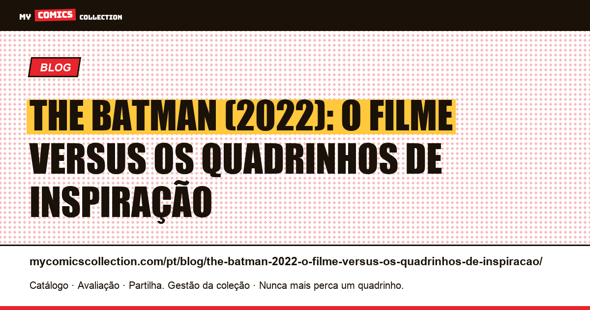 The Batman (2022): o filme versus os quadrinhos de inspiração — ilustração do artigo