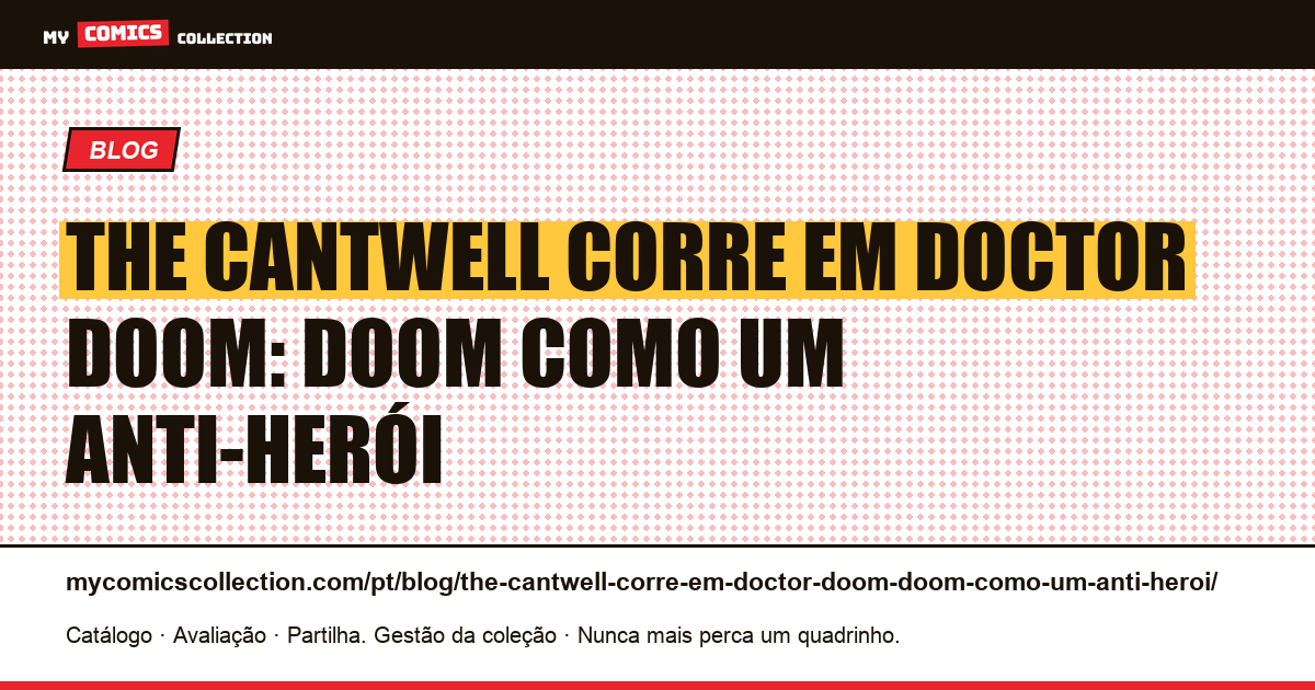The Cantwell corre em Doctor Doom: Doom como um anti-herói — ilustração do artigo