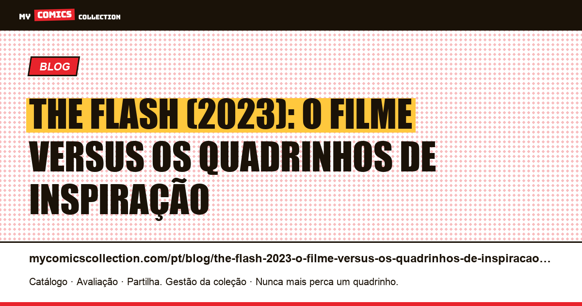 The Flash (2023): o filme versus os quadrinhos de inspiração — ilustração do artigo
