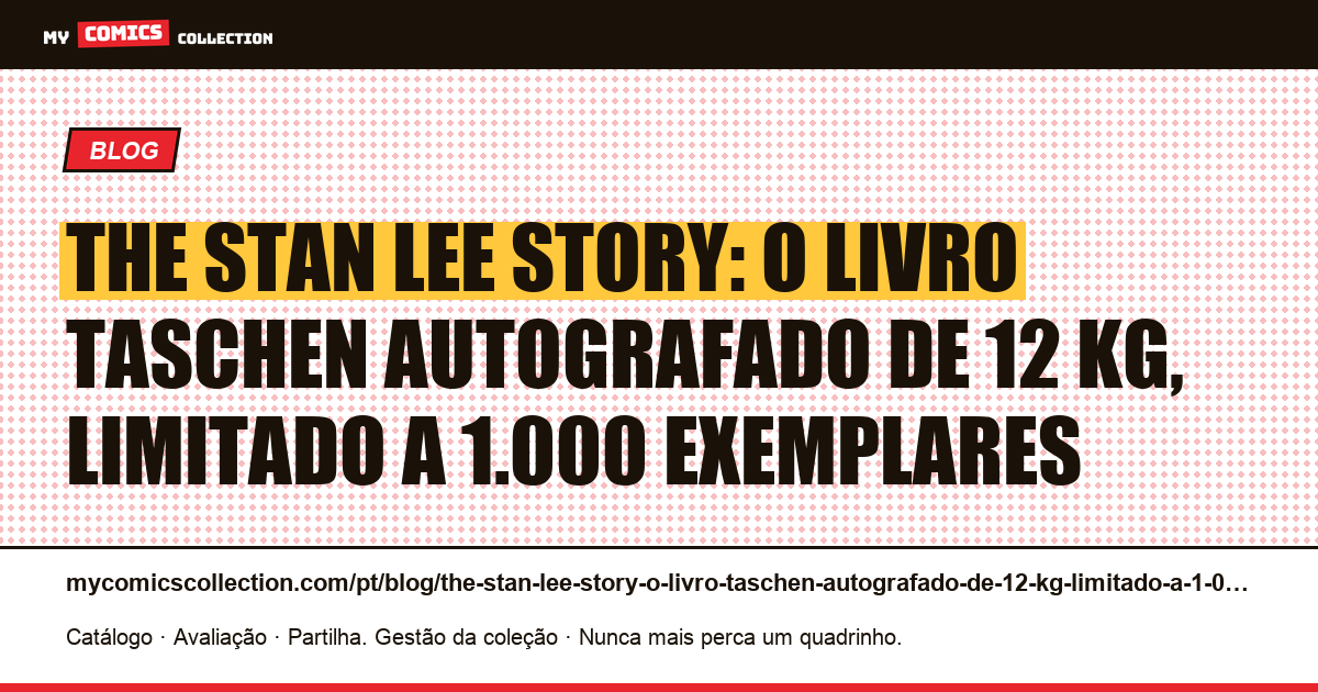 The Stan Lee Story: o livro TASCHEN autografado de 12 kg, limitado a 1.000 exemplares — ilustração do artigo