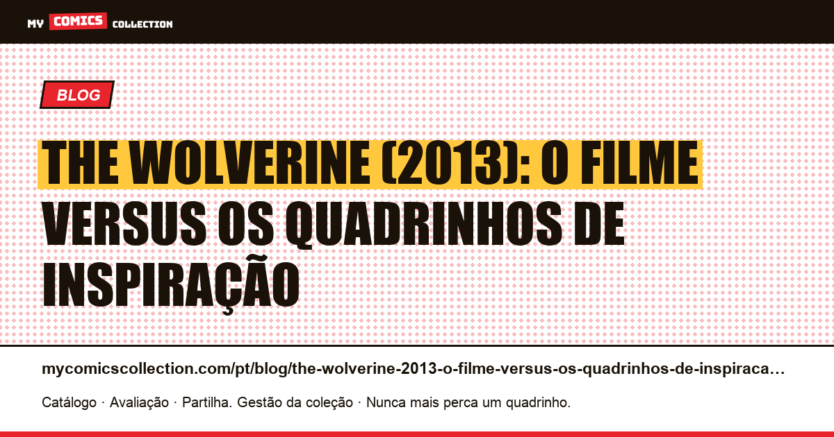The Wolverine (2013): o filme versus os quadrinhos de inspiração — ilustração do artigo