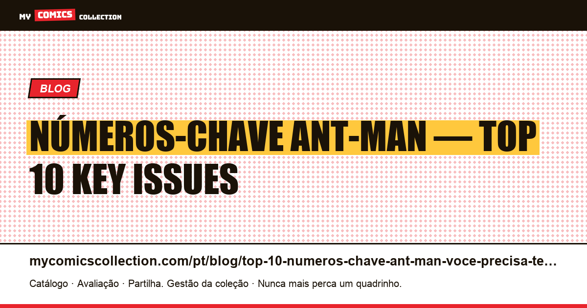 Top 10 dos números-chave Ant-Man que você precisa ter — ilustração do artigo