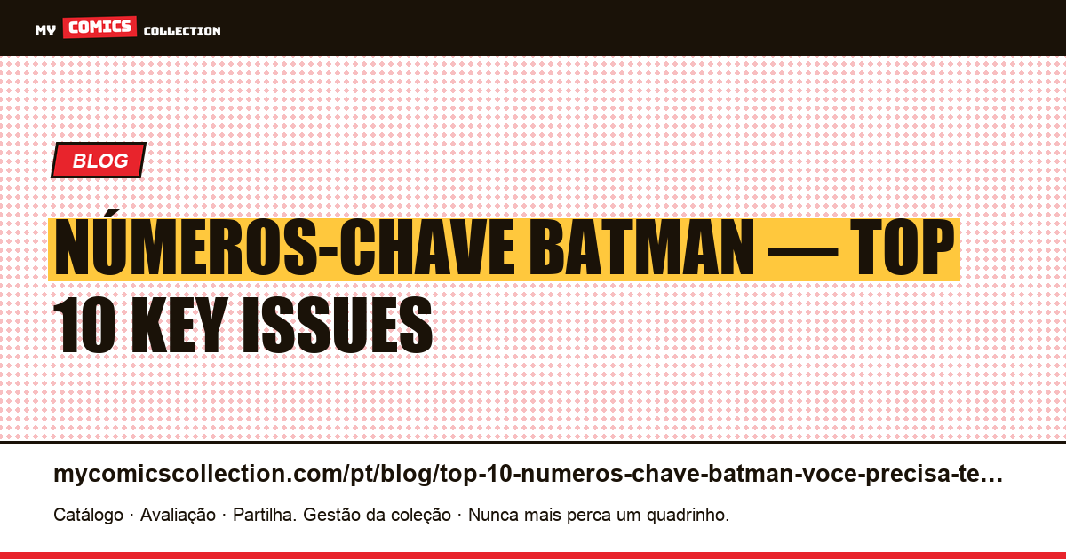 Top 10 dos números-chave Batman que você precisa ter — ilustração do artigo