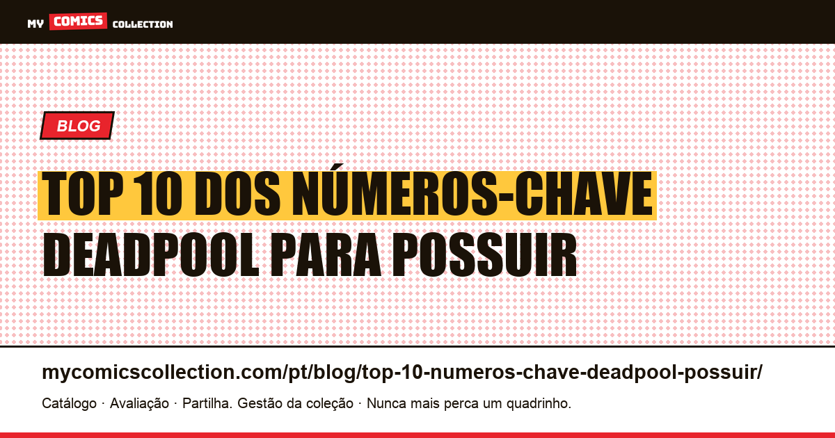 Top 10 dos números-chave Deadpool para possuir — ilustração do artigo