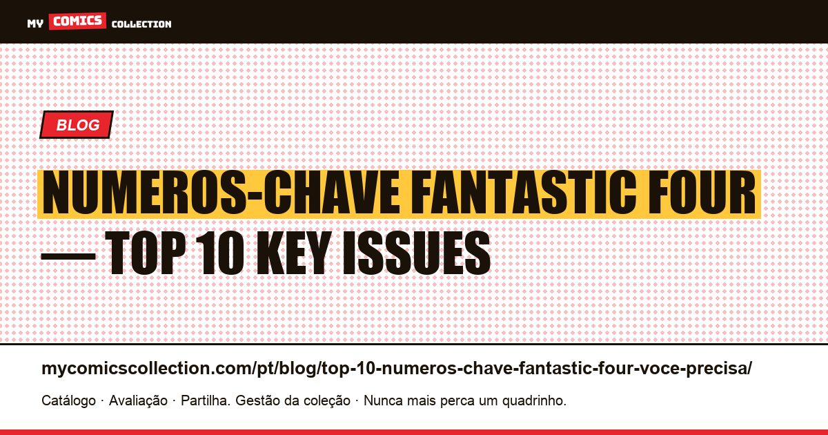 Top 10 dos numeros-chave Fantastic Four que voce precisa ter — ilustração do artigo