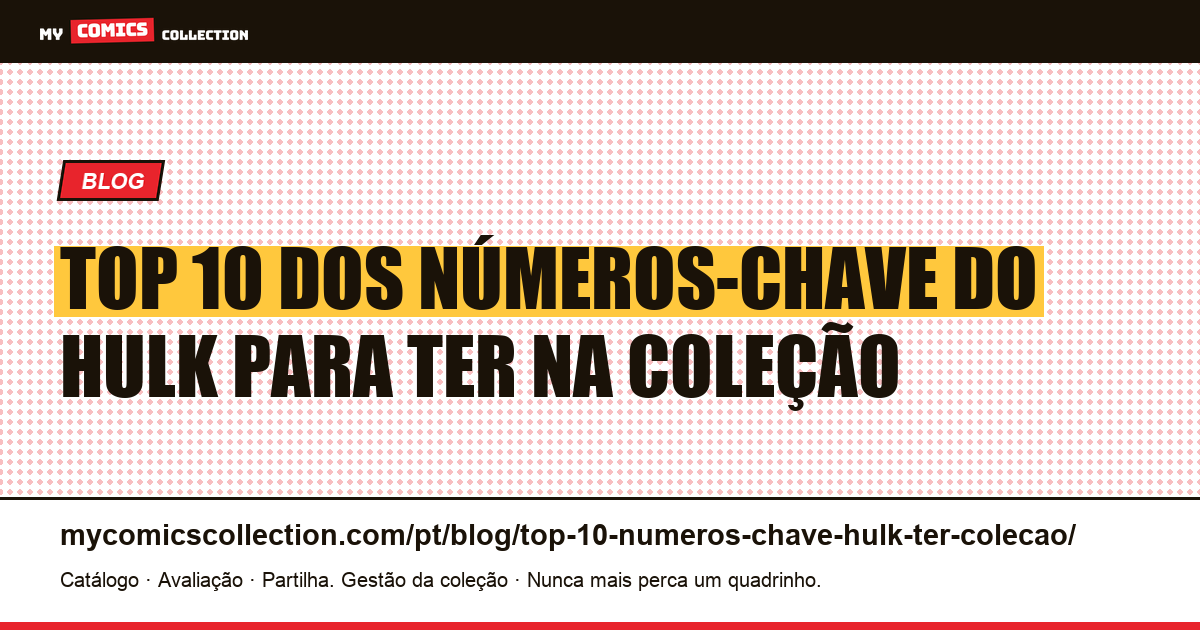 Top 10 dos números-chave do Hulk para ter na coleção — ilustração do artigo