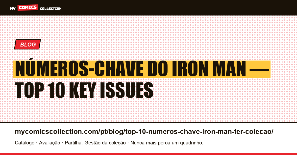 Top 10 dos números-chave do Iron Man para ter na coleção — ilustração do artigo