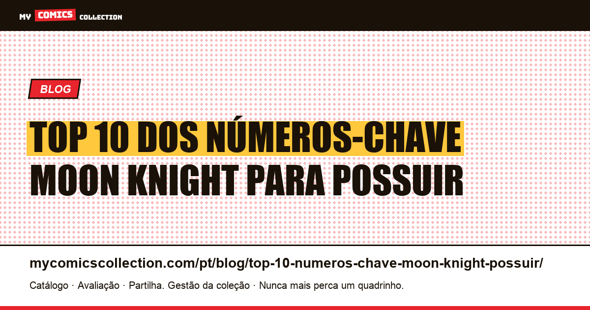Top 10 dos números-chave Moon Knight para possuir — ilustração do artigo