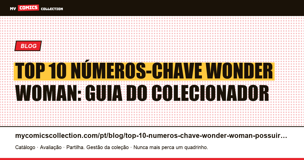 Top 10 dos números-chave Wonder Woman para possuir — ilustração do artigo
