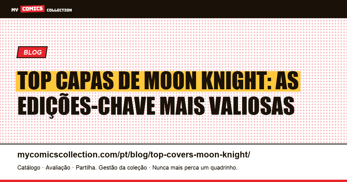 Top capas de Moon Knight: as edições mais valiosas para colecionadores — ilustração do artigo