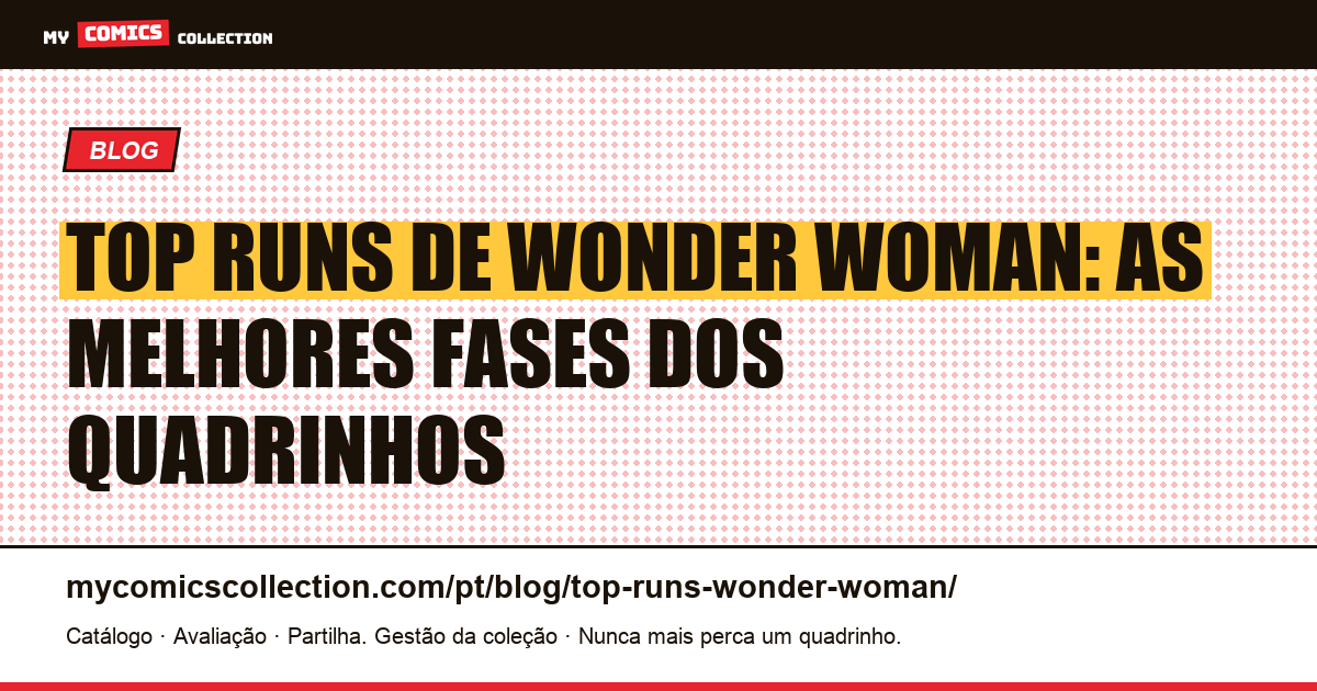 Top Runs de Wonder Woman: As Melhores Fases dos Quadrinhos — ilustração do artigo
