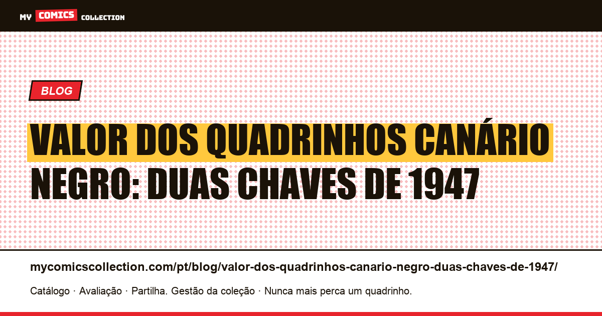 Valor dos quadrinhos Canário Negro: duas chaves de 1947 — ilustração do artigo