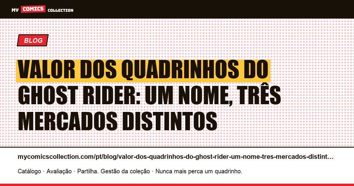Valor dos quadrinhos do Ghost Rider: um nome, três mercados distintos — ilustração do artigo