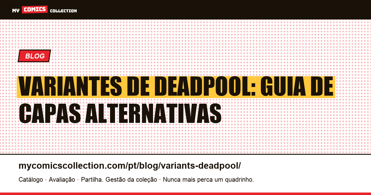 Variantes de Deadpool: Guia de Capas Alternativas — ilustração do artigo