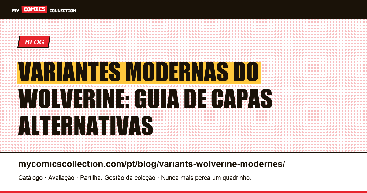 Variantes Modernas do Wolverine: Guia de Capas Alternativas — ilustração do artigo