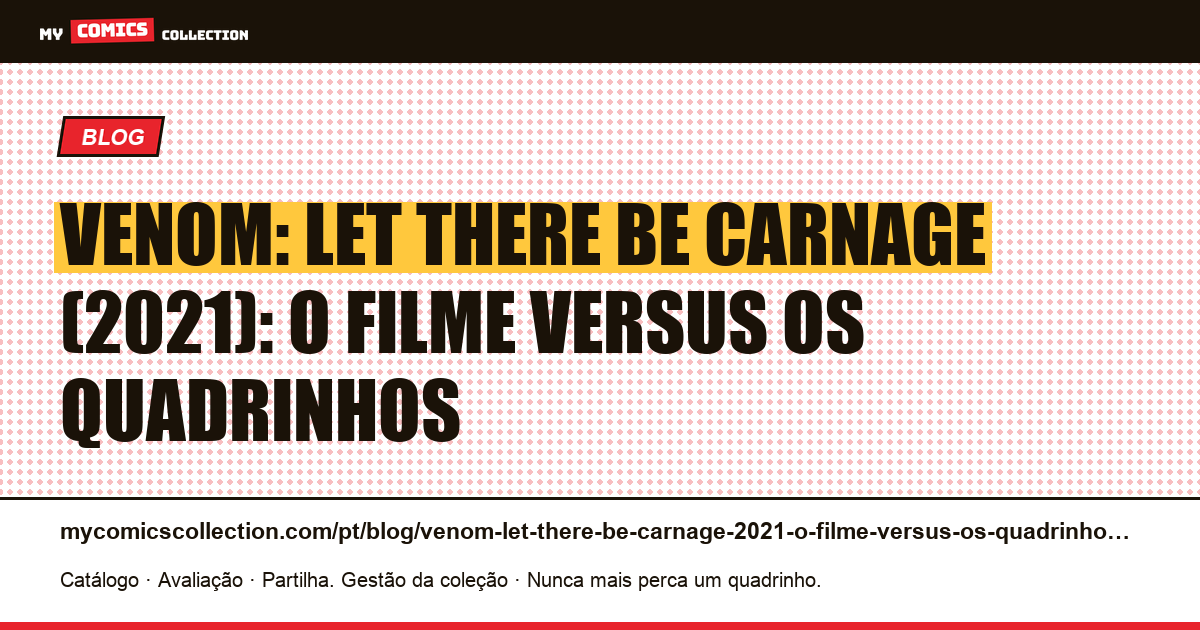 Venom: Let There Be Carnage (2021): o filme versus os quadrinhos — ilustração do artigo