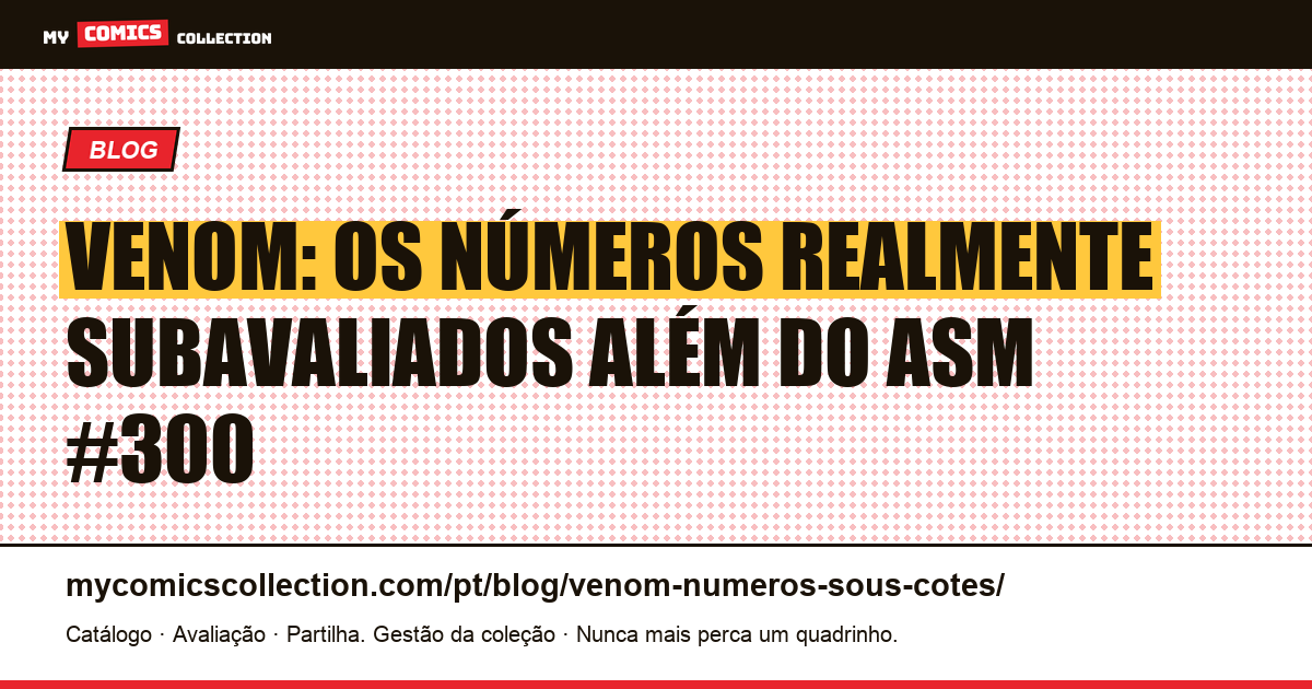 Venom: os números realmente subavaliados (além do ASM #300) — ilustração do artigo