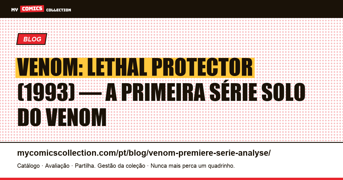 Venom: Lethal Protector (1993) — A Primeira Série Solo do Venom — ilustração do artigo