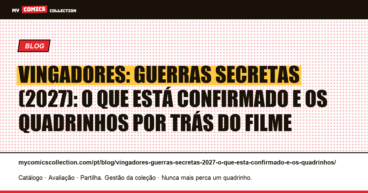 Vingadores: Guerras Secretas (2027): o que está confirmado e os quadrinhos por trás do filme — ilustração do artigo