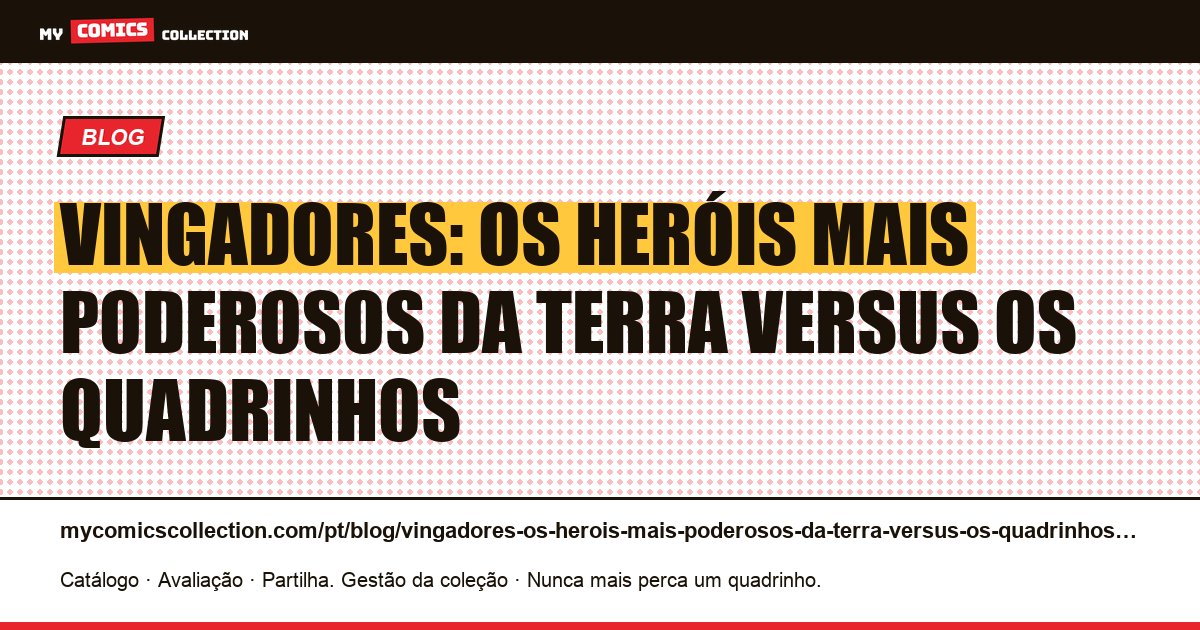 Vingadores: os heróis mais poderosos da Terra versus os quadrinhos — ilustração do artigo
