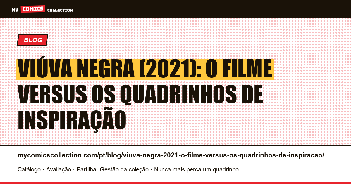 Viúva Negra (2021): o filme versus os quadrinhos de inspiração — ilustração do artigo