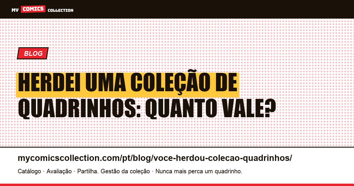 Você herdou uma coleção de quadrinhos: veja como saber o valor — ilustração do artigo