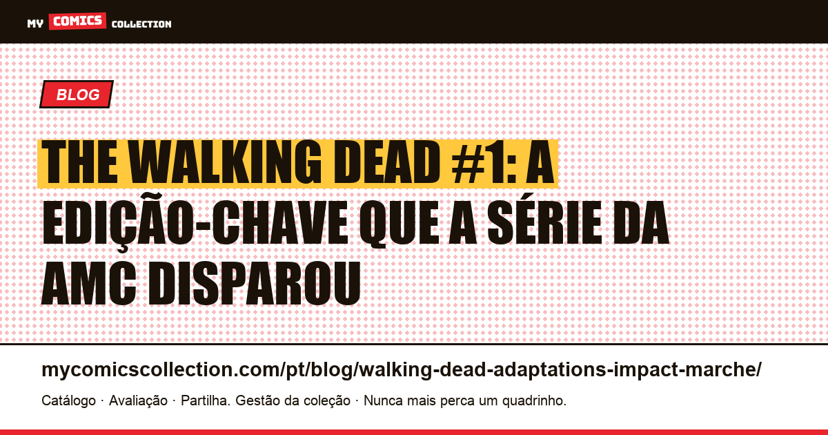 The Walking Dead #1: a chave da era moderna criada pela série da AMC — ilustração do artigo