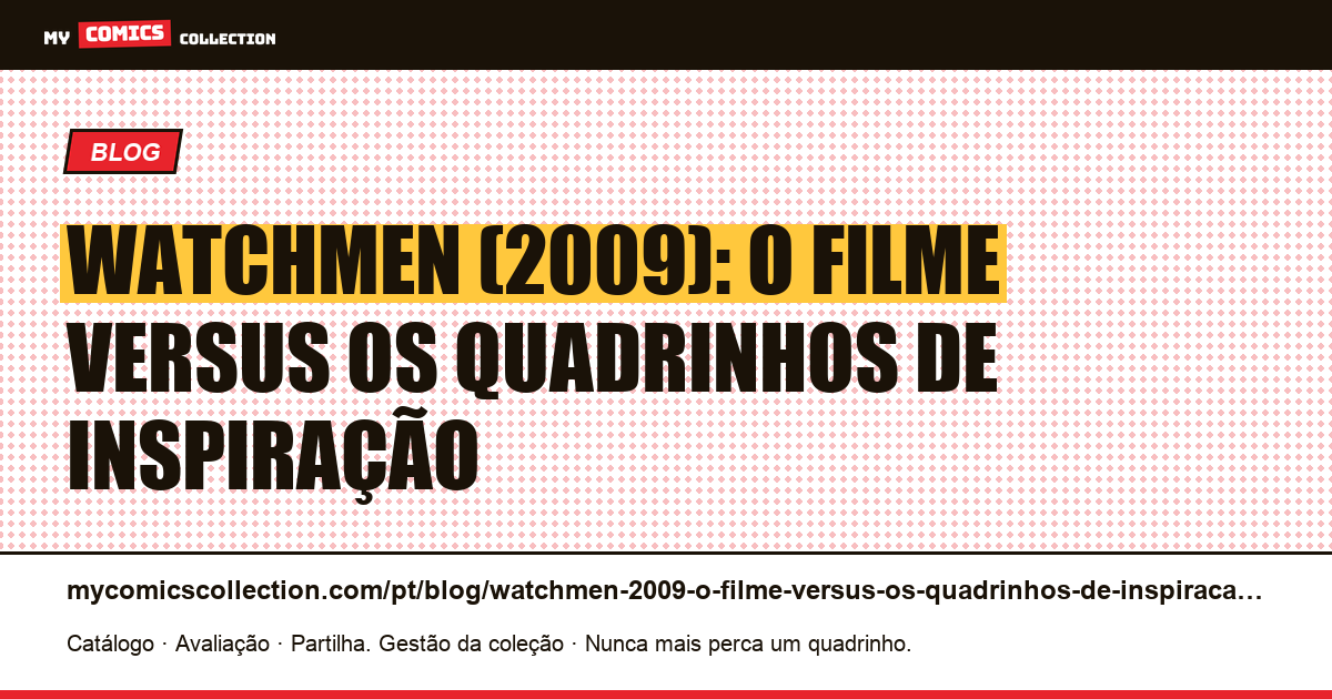 Watchmen (2009): o filme versus os quadrinhos de inspiração — ilustração do artigo