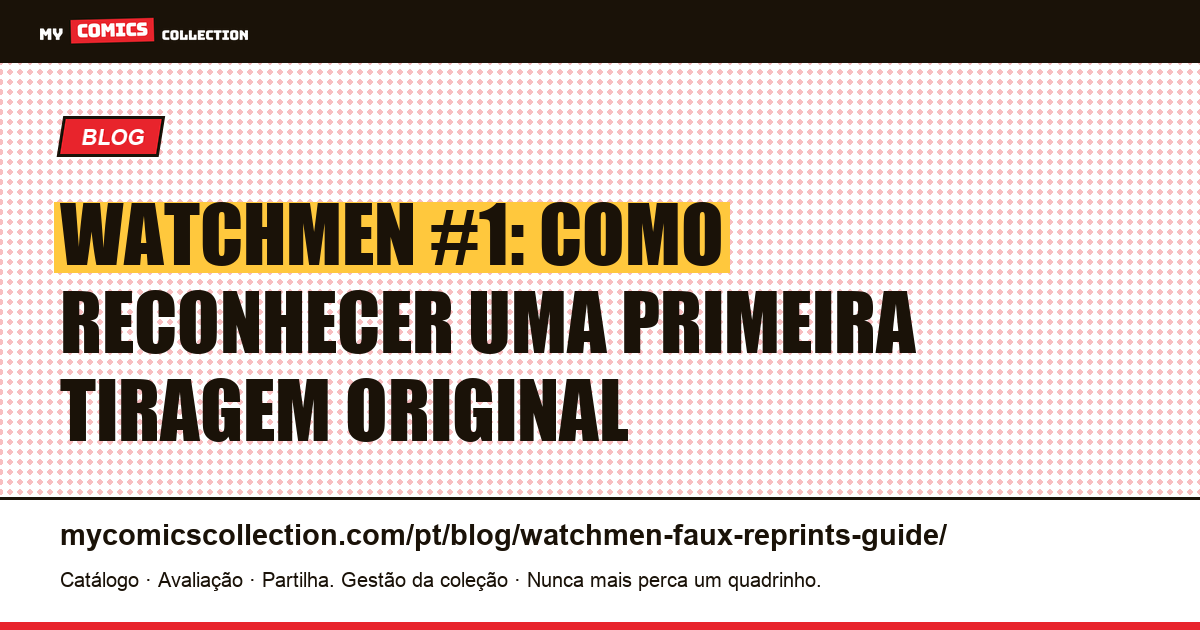 Watchmen #1: Como Identificar uma Primeira Tiragem Original entre Dezenas de Reimpressões — ilustração do artigo