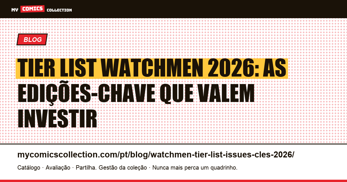 Tier List Watchmen 2026: as edições-chave classificadas por valor — ilustração do artigo