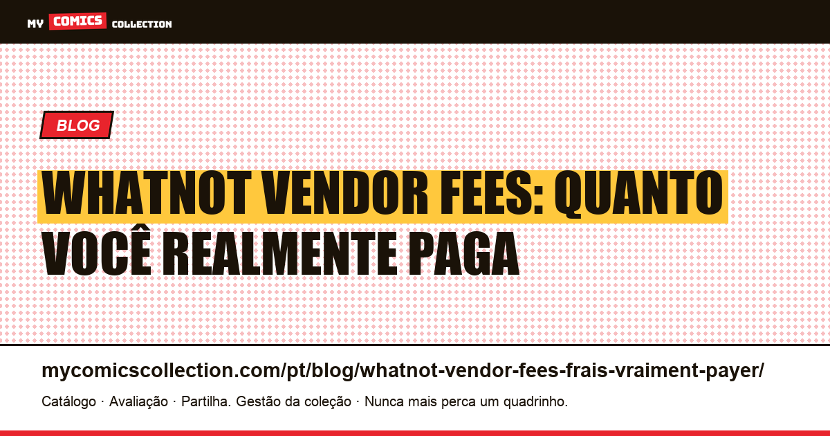 Whatnot vendor fees: quanto você realmente paga vendendo comics — ilustração do artigo