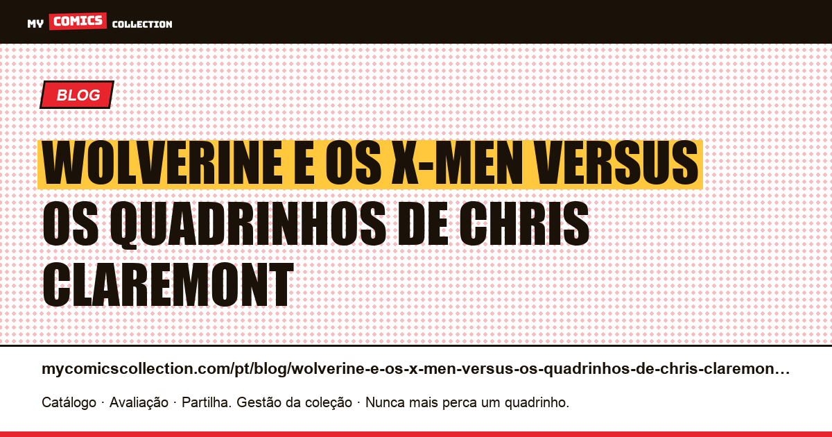Wolverine e os X-Men versus os quadrinhos de Chris Claremont — ilustração do artigo