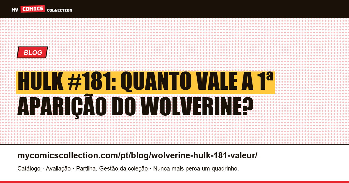 Hulk #181: Quanto Vale a Primeira Aparição do Wolverine — ilustração do artigo