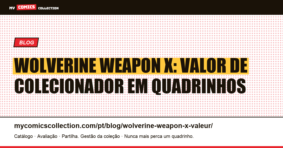 Wolverine Weapon X: Qual é o Valor de Colecionador? — ilustração do artigo