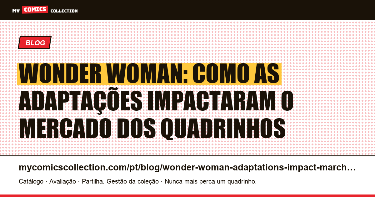 Wonder Woman: adaptações e impacto no mercado dos quadrinhos — ilustração do artigo